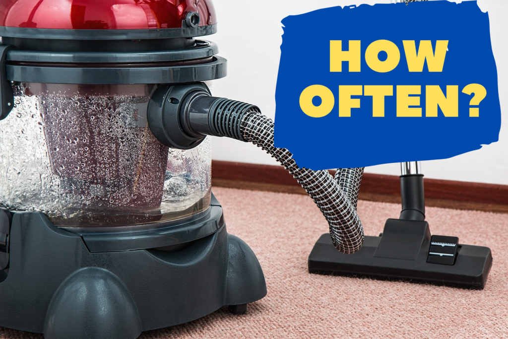 How Often Should You Vacuum Your Home? How often?